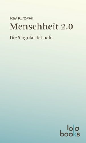 Menschheit 2.0: Die Singularität naht