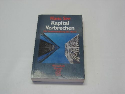 Kapital-Verbrechen: Die Verwirtschaftung der Moral