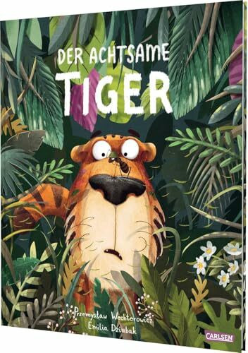 Der achtsame Tiger 1: Der achtsame Tiger: Vorbild in Sachen Achtsamkeit für Kinder (1)