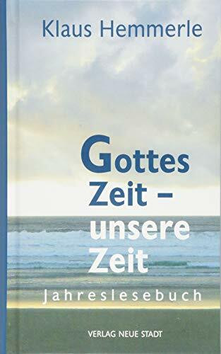Gottes Zeit - unsere Zeit: Jahreslesebuch (Spiritualität)