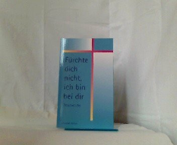 Fürchte dich nicht, ich bin bei dir. Trostworte am Sterbebett