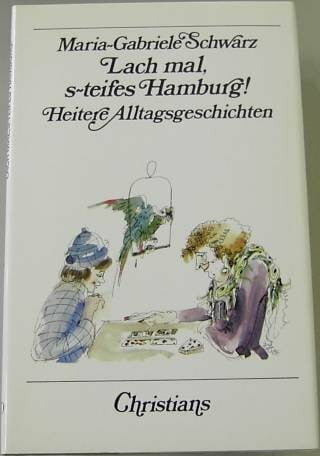 Lach mal, s-teifes Hamburg. Heitere Alltagsgeschichten