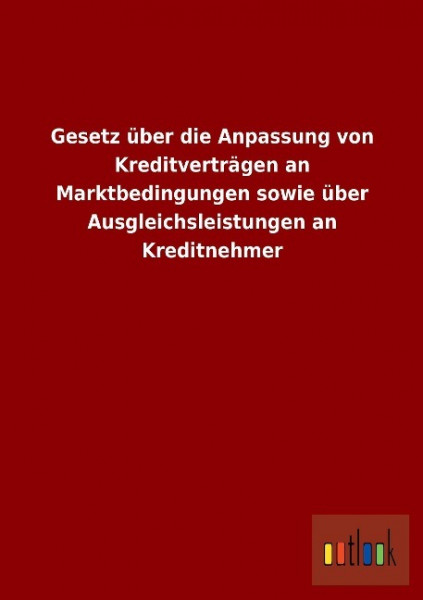 Gesetz über die Anpassung von Kreditverträgen an Marktbedingungen sowie über Ausgleichsleistungen an