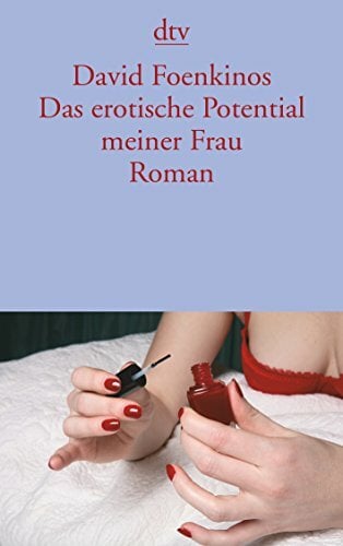 Das erotische Potential meiner Frau: Roman Das erotische Potential meiner Frau: Roman