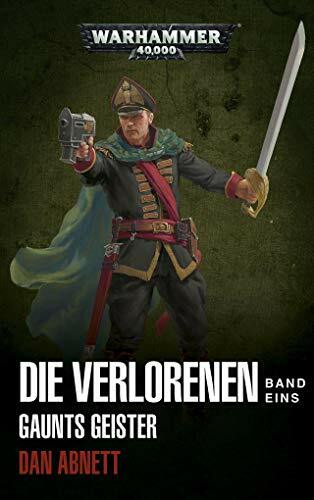 Warhammer 40.000 - Die Verlorenen Band 01: Gaunts Geister