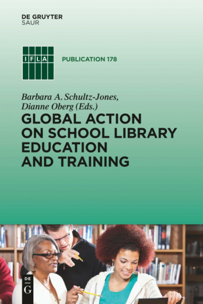 Global Action on School Library Education and Training (IFLA Publications, 178, Band 178)