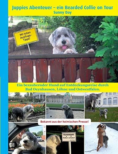 Juppies Abenteuer - ein Bearded Collie on Tour: Ein bezaubernder Hund auf Entdeckungsreise durch Bad Oeynhausen, Löhne und Ostwestfalen