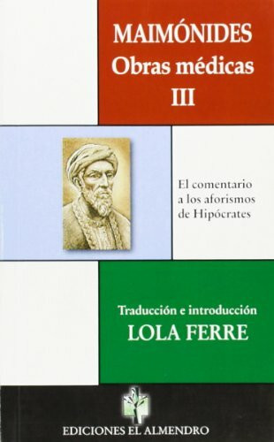 Maimónides, obras médicas III : el comentario a los aforismos de Hipócrates