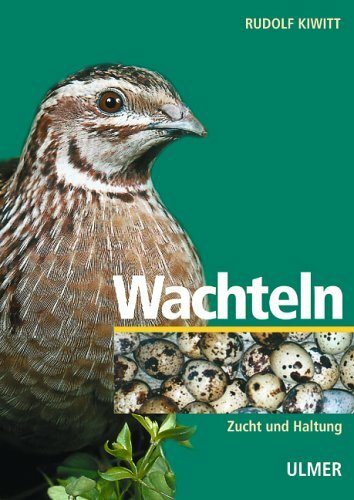 Wachteln: Zucht, Haltung, Vermarktung
