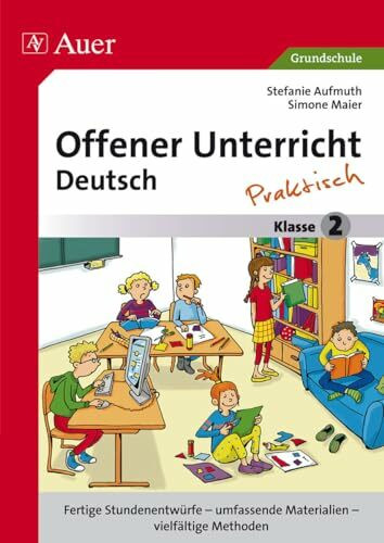 Offener Unterricht Deutsch - praktisch Klasse 2: Fertige Stundenentwürfe - umfassende Materialien - vielfältige Methoden (Offener Unterricht - praktisch)