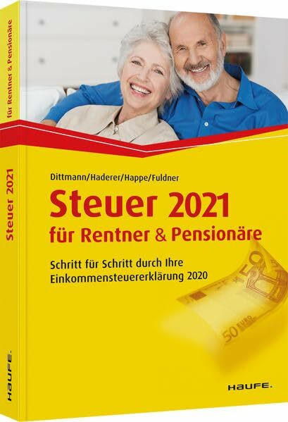 Steuer 2021 für Rentner und Pensionäre: Schritt für Schritt durch Ihre Steuererklärung 2020 (Haufe Steuerratgeber)