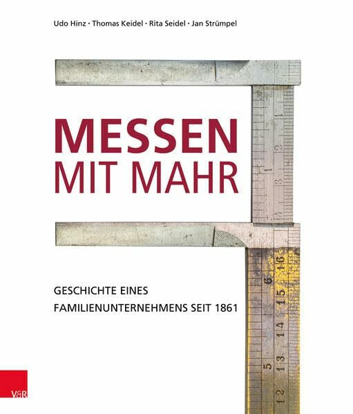 Messen mit Mahr: Geschichte eines Familienunternehmens seit 1861