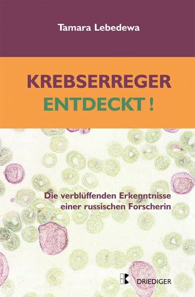 Krebserreger entdeckt! Alles über Entstehung, Vorsorge, Heilung