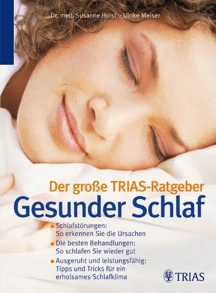 Der große TRIAS-Ratgeber Gesunder Schlaf: Schlafstörungen: So erkennen Sie die Ursachen. Die besten Behandlungen: So schlafen Sie wieder gut. ... und Tricks für ein erholsames Schlafklima