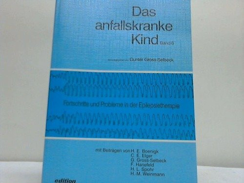 Fortschritte und Probleme in der Epilepsietherapie. Das anfallskranke Kind. Band 6.