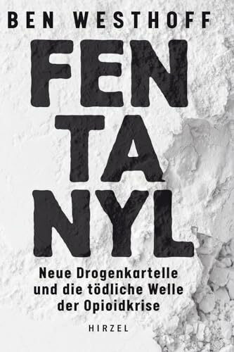 Fentanyl: Neue Drogenkartelle und die tödliche Welle der Opioidkise: Neue Drogenkartelle und die tödliche Welle der Opioidkrise