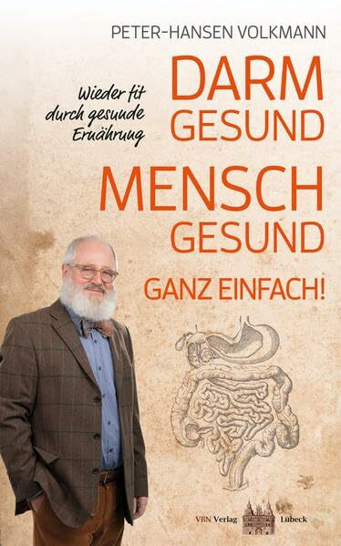 Darm gesund – Mensch gesund! Ganz einfach!: Wieder fit durch gesunde Ernährung