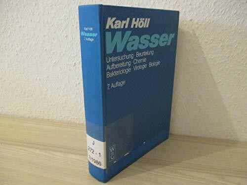 Wasser: Untersuchung, Beurteilung, Aufbereitung, Chemie, Bakteriologie, Virologie, Biologie