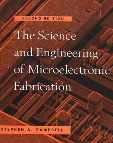 The Science and Engineering of Microelectronic Fabrication (The Oxford Series in Electrical and Computer Engineering)