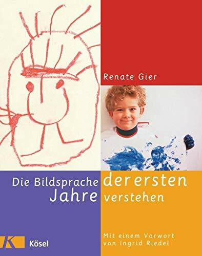 Die Bildsprache der ersten Jahre verstehen: Mit einem Vorwort von Ingrid Riedel