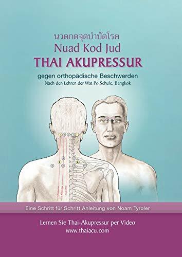 Thai-Akupressur: gegen orthopädische Beschwerden nach den Lehren der Wat Po Schule, Bangkok Thai-Akupressur: gegen orthopädische Beschwerden nach den Lehren der Wat Po Schule, Bangkok