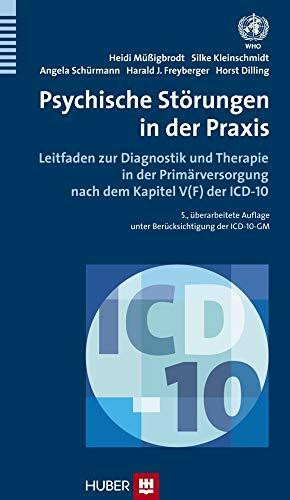 Psychische Störungen in der Praxis: Leitfaden zur Diagnostik und Therapie in der Primärversorgung nach dem Kapitel V(F) der ICD–10