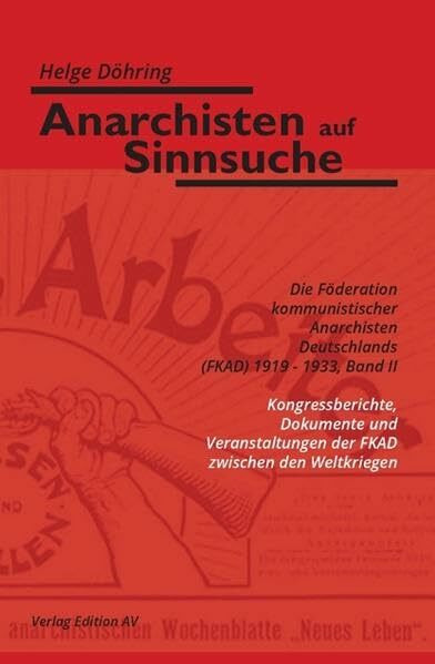 Anarchisten auf Sinnsuche: Die Föderation kommunistischer Anarchisten Deutschlands(FKAD) 1919 - 1933, Band II