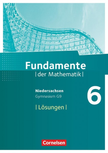 Fundamente der Mathematik 6. Schuljahr. Lösungen zum Schülerbuch Gymnasium Niedersachsen