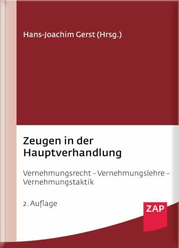 Zeugen in der Hauptverhandlung: Vernehmungsrecht - Vernehmungslehre - Vernehmungstaktik