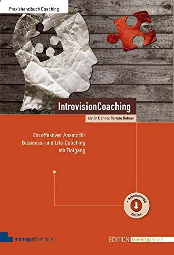 IntrovisionCoaching: Ein effektiver Ansatz für Business- und Live-Coaching mit Tiefgang (Edition Training aktuell)