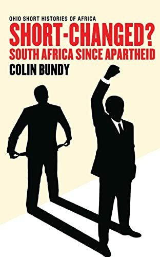 Short-Changed?: South Africa since Apartheid (Ohio Short Histories of Africa)