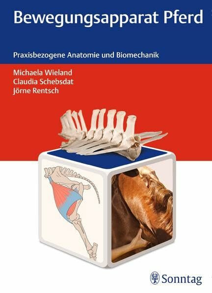 Bewegungsapparat Pferd: Praxisbezogene Anatomie und Biomechanik