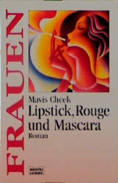 Lipstick, Rouge und Mascara (Frauen. Bastei Lübbe Taschenbücher)