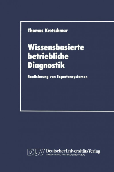 Wissensbasierte betriebliche Diagnostik: Realisierung von Expertensystemen (DUV Wirtschaftswissenschaft)