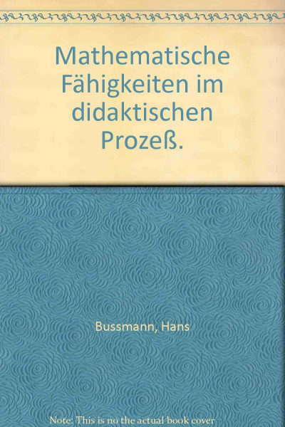 Mathematische Fähigkeiten im didaktischen Prozeß. Erkenntnisvermögen und Unterricht.