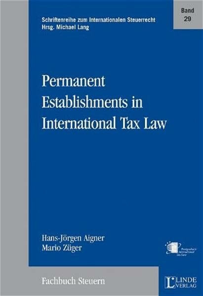 Permanent Establishments in International Tax Law (Schriftenreihe zum Internationalen Steuerrecht)
