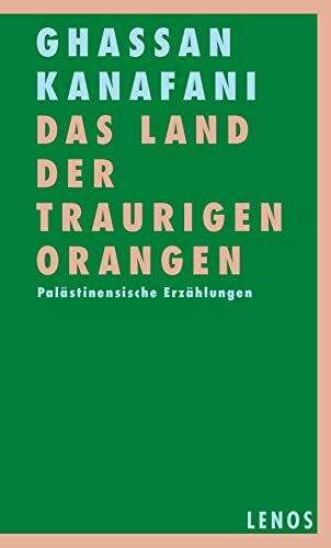 Das Land der traurigen Orangen: Palästinensische Erzählungen