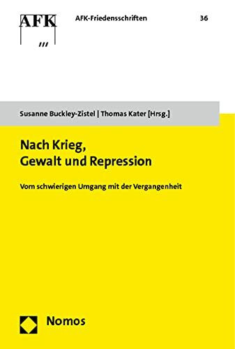 Nach Krieg, Gewalt und Repression: Vom schwierigen Umgang mit der Vergangenheit (AFK-Friedensschriften, Band 36)
