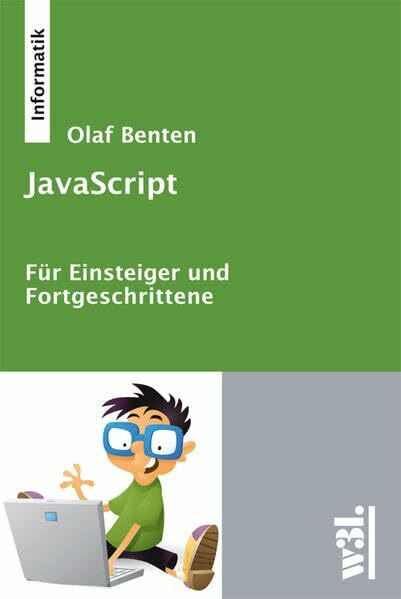 JavaScript: Für Einsteiger und Fortgeschrittene: Für Einsteiger und Profis