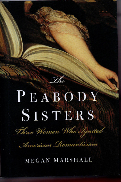 Peabody Sisters: Three Women Who Ignited American Romanticism