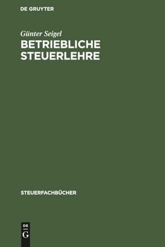 Betriebliche Steuerlehre: Arbeitsbuch (Steuerfachbücher)