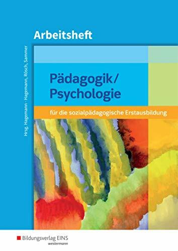 Pädagogik/Psychologie für die sozialpädagogische Erstausbildung -...: Arbeitsheft (Pädagogik/Psychologie für die sozialpädagogische Erstausbildung - ... Assistenz, Sozialassistenz)