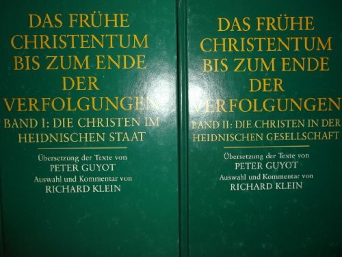 Das frühe Christentum bis zum Ende der Verfolgungen. Eine Dokumentation.: Eine Dokumentation. Teil 1: Die Christen im heidnischen Staat, Teil 2: Die Christen in der heidnischen Gesellschaft