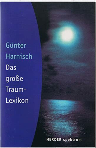 Das grosse Traumlexikon. Über 1500 Traumsymbole von A - Z psychologisch gedeutet