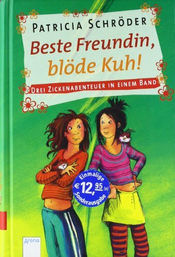Beste Freundin, blöde Kuh!: Drei Zickenabenteuer in einem Band