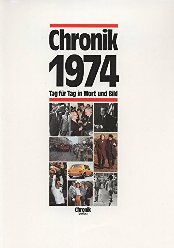 Chronik 1974 (Chronik / Bibliothek des 20. Jahrhunderts. Tag für Tag in Wort und Bild)