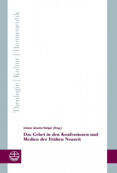 Das Gebet in den Konfessionen und Medien der Frühen Neuzeit