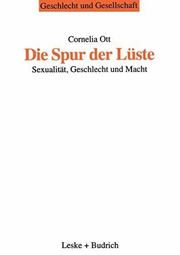 Die Spur der Lüste: Sexualität, Geschlecht und Macht