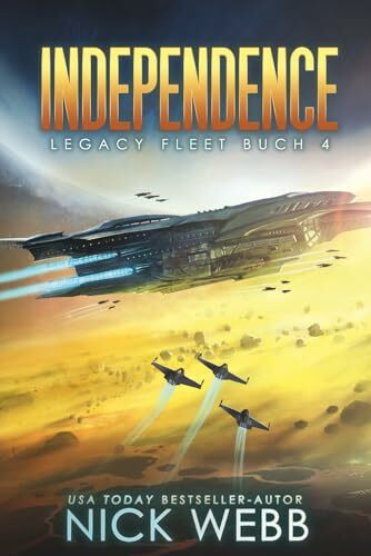 Independence: Military Space Opera (Legacy Fleet, Band 4)