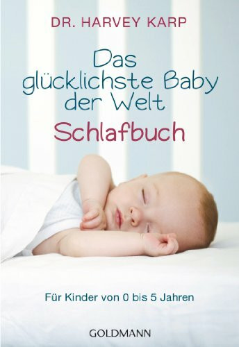 Das glücklichste Baby der Welt - Schlafbuch: Für Kinder von 0 bis 5 Jahren
